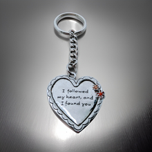 Load image into Gallery viewer, Keychain- I followed my heart and I found you