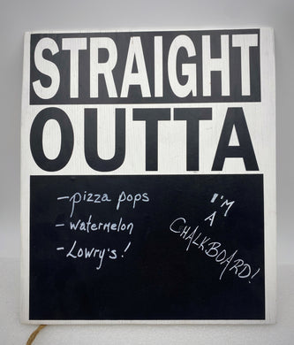 Straight Outta chalk board sign - by Duck Dreams