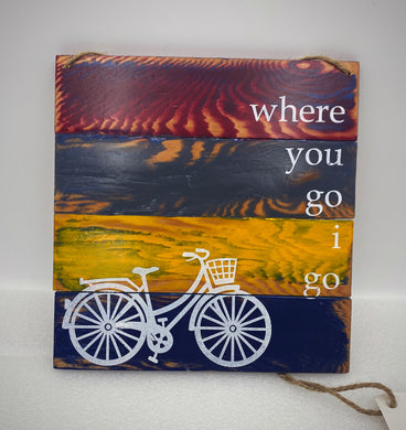 Where you go I go sign - by Duck Dreams